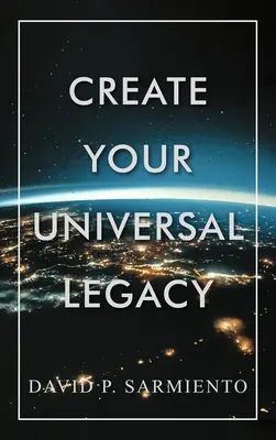 Creează-ți moștenirea universală - Create Your Universal Legacy