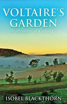 Grădina lui Voltaire: A Memoir Of Cobargo - Voltaire's Garden: A Memoir Of Cobargo