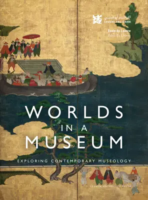 Lumi într-un muzeu: Explorarea muzeologiei contemporane - Worlds in a Museum: Exploring Contemporary Museology