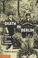 Moartea în Berlin: De la Weimar la Germania divizată - Death in Berlin: From Weimar to Divided Germany