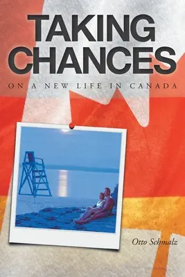 Taking Chances: O nouă viață în Canada - Taking Chances: On a New Life in Canada