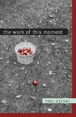 Lucrarea din acest moment - The Work of This Moment