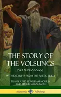 Povestea Volsungilor (Volsunga Saga): Cu extrase din Edda Poetică (Hardcover) - The Story of the Volsungs (Volsunga Saga): With Excerpts from The Poetic Edda (Hardcover)
