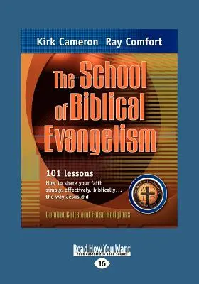 Școala de evanghelizare biblică: 101 lecții Cum să-ți împărtășești credința simplu, eficient, biblic ... așa cum a făcut-o Isus - The School of Biblical Evangelism: 101 Lessons How to Share Your Faith Simply, Effectively, Biblically ... the Way Jesus Did