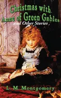 Crăciun cu Anne din Green Gables și alte povestiri - Christmas with Anne of Green Gables and Other Stories