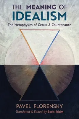 Sensul idealismului: Metafizica genului și a înfățișării: The Metaphysics of Genus and Countenance - The Meaning of Idealism: The Metaphysics of Genus and Countenance