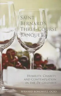 Banchetul cu trei feluri de mâncare al Sfântului Bernard: Umilință, caritate și contemplație în De Gradibus - Saint Bernard's Three-Course Banquet: Humility, Charity, and Contemplation in the De Gradibus