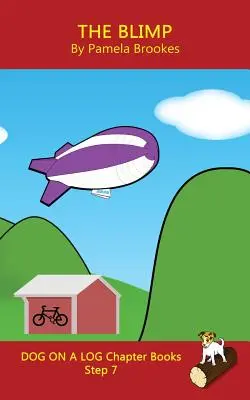 The Blimp Chapter Book: (Step 7) Sound Out Books (systematic decodable) Ajută cititorii în curs de dezvoltare, inclusiv pe cei cu dislexie, să învețe să citească - The Blimp Chapter Book: (Step 7) Sound Out Books (systematic decodable) Help Developing Readers, including Those with Dyslexia, Learn to Read