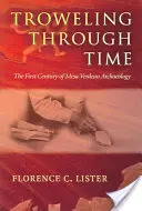 Troweling Through Time: Primul secol de arheologie Mesa Verdean - Troweling Through Time: The First Century of Mesa Verdean Archaeology