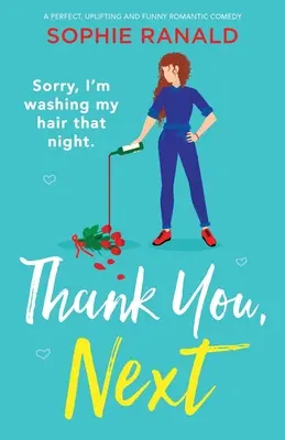 Mulțumesc, Următorul: O comedie romantică perfectă, înălțătoare și amuzantă - Thank You, Next: A perfect, uplifting and funny romantic comedy