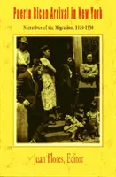 Sosirea portoricanilor în New York: Narrative ale migrației, 1920-1950 - Puerto Rican Arrival in New York: Narratives of the Migration, 1920-1950