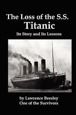 Pierderea SS Titanic; povestea și lecțiile sale - The Loss of the SS Titanic; Its Story and Its Lessons