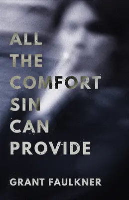 Tot confortul pe care îl poate oferi păcatul - All the Comfort Sin Can Provide