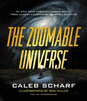 Universul Zoomable: Un tur epic prin scara cosmică, de la aproape totul la aproape nimic - The Zoomable Universe: An Epic Tour Through Cosmic Scale, from Almost Everything to Nearly Nothing