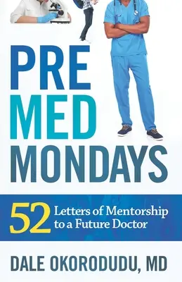 Luni PreMed: 52 de scrisori de mentorat către un viitor medic - PreMed Mondays: 52 Letters of Mentorship to a Future Doctor