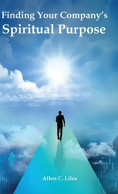 Găsirea scopului spiritual al companiei tale - Finding Your Company's Spiritual Purpose