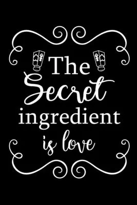 Ingredientul secret este dragostea - The Secret Ingredient is Love