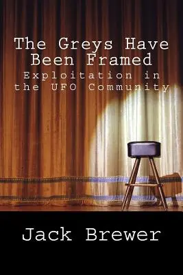 Greys au fost încadrați: Exploatarea în comunitatea OZN - The Greys Have Been Framed: Exploitation in the UFO Community