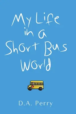 Viața mea într-o lume a autobuzelor scurte - My Life in a Short Bus World