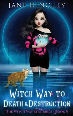 Witch Way către moarte și distrugere: A Witch Way Paranormal Cozy Mystery #5 - Witch Way to Death and Destruction: A Witch Way Paranormal Cozy Mystery #5