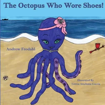 Caracatița care purta pantofi (The Octopus Who Wore Shoes) - The Octopus Who Wore Shoes