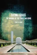Mâncând iarbă: Fabricarea bombei pakistaneze - Eating Grass: The Making of the Pakistani Bomb