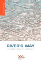 Calea râului: Știința procesuală a corpului visător - River's Way: The Process Science of the Dreambody
