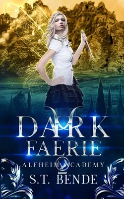 Faerie întunecată: Academia Alfheim: Cartea a doua - Dark Faerie: Alfheim Academy: Book Two
