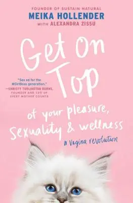 Get on Top: Of Your Pleasure, Sexuality & Wellness: O revoluție a vaginului - Get on Top: Of Your Pleasure, Sexuality & Wellness: A Vagina Revolution