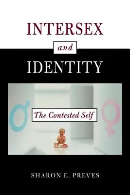 Intersexualitatea și identitatea: Sinele contestat - Intersex and Identity: The Contested Self