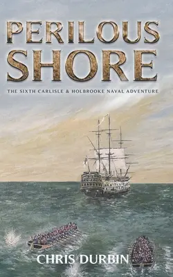 Perilous Shore: A șasea aventură navală Carlisle & Holbrooke - Perilous Shore: The Sixth Carlisle & Holbrooke Naval Adventure