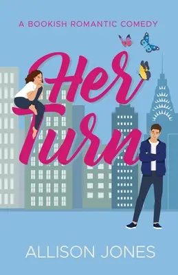 Rândul ei: O comedie romantică livrescă - Her Turn: A Bookish Romantic Comedy