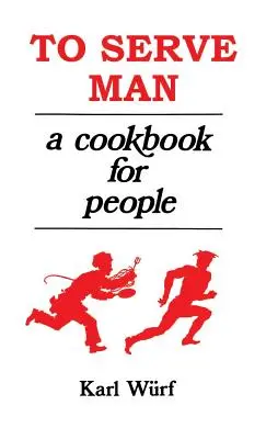 Pentru a servi omul: O carte de bucate pentru oameni - To Serve Man: A Cookbook for People