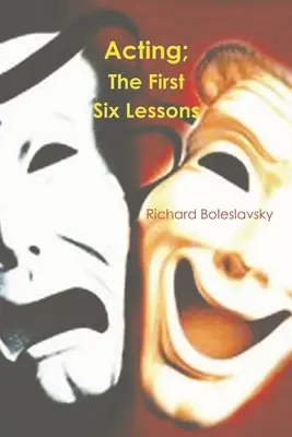 Actoria: Primele șase lecții - Acting: The First Six Lessons