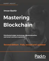 Mastering Blockchain, ediția a doua: Tehnologia registrului distribuit, descentralizarea și contractele inteligente explicate - Mastering Blockchain, Second Edition: Distributed ledger technology, decentralization, and smart contracts explained
