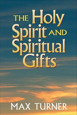 Duhul Sfânt și darurile spirituale: În Biserica Noului Testament și astăzi - The Holy Spirit and Spiritual Gifts: In the New Testament Church and Today