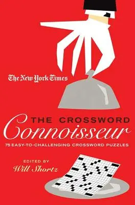 The New York Times cunoscătorul de cuvinte încrucișate: 75 de cuvinte încrucișate ușoare până la provocatoare - The New York Times the Crossword Connoisseur: 75 Easy to Challenging Crossword Puzzles