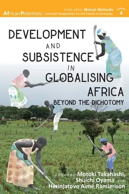 Dezvoltare și subzistență în Africa globalizată: Dincolo de dihotomie - Development and Subsistence in Globalising Africa: Beyond the Dichotomy