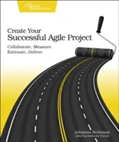 Creează-ți un proiect Agile de succes: Colaborați, măsurați, estimați, livrați - Create Your Successful Agile Project: Collaborate, Measure, Estimate, Deliver