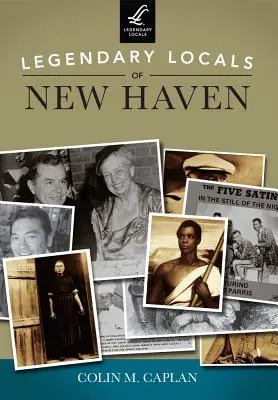 Localnici legendari din New Haven - Legendary Locals of New Haven