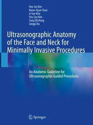Anatomia ultrasonografică a feței și a gâtului pentru procedurile minim invazive: Un ghid anatomic pentru procedurile ghidate de ultrasonografie - Ultrasonographic Anatomy of the Face and Neck for Minimally Invasive Procedures: An Anatomic Guideline for Ultrasonographic-Guided Procedures