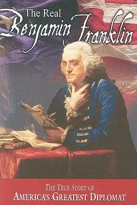 Adevăratul Benjamin Franklin: Partea I: Benjamin Franklin: Tipograf, filozof, patriot (o istorie a vieții sale)/Partea II: Comori atemporale de la Benj - The Real Benjamin Franklin: Part I: Benjamin Franklin: Printer, Philosopher, Patriot (a History of His Life)/Part II: Timeless Treasures from Benj