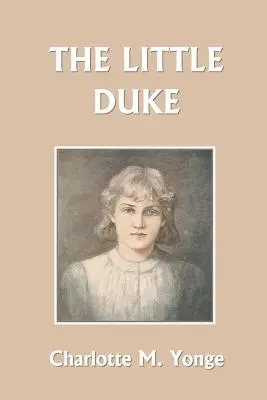 Micul duce (Clasici de ieri) - The Little Duke (Yesterday's Classics)