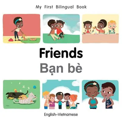 Prima mea carte bilingvă Prietenii mei (engleză-vietnameză) - My First Bilingual Book-Friends (English-Vietnamese)