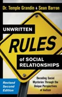 Reguli nescrise ale relațiilor sociale: Decodarea misterelor sociale prin perspectivele unice ale autismului: Ediție nouă cu actualizări ale autorului - Unwritten Rules of Social Relationships: Decoding Social Mysteries Through the Unique Perspectives of Autism: New Edition with Author Updates