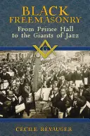 Francmasoneria neagră: De la Prince Hall la giganții jazzului - Black Freemasonry: From Prince Hall to the Giants of Jazz