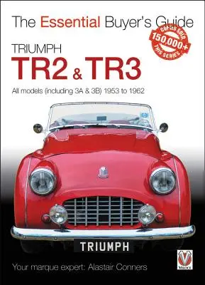 Triumph Tr2, & Tr3 - Toate modelele (inclusiv 3a & 3b) 1953-1962: Ghid esențial al cumpărătorului - Triumph Tr2, & Tr3 - All Models (Including 3a & 3b) 1953 to 1962: Essential Buyer's Guide