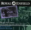 Royal Enfield - Povestea companiei și a oamenilor care au făcut-o mare: 1851-1969 - Royal Enfield - The Story of the Company and the People Who Made it Great: 1851-1969