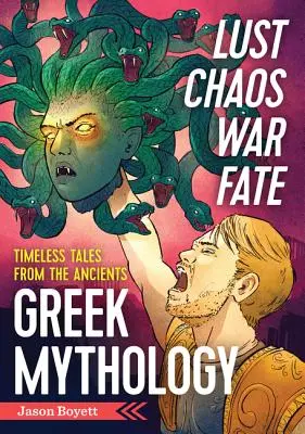 Lustă, haos, război și destin: Mitologia greacă: Povești atemporale de la antici - Lust, Chaos, War, and Fate: Greek Mythology: Timeless Tales from the Ancients