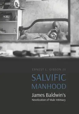 Salvific Manhood: Romanul lui James Baldwin despre intimitatea masculină - Salvific Manhood: James Baldwin's Novelization of Male Intimacy